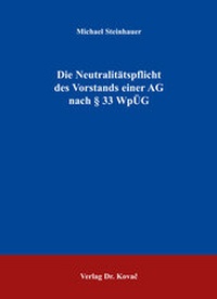 Abbildung von: Die Neutralitätspflicht des Vorstands einer AG nach § 33 WpÜG - Kovac, Dr. Verlag