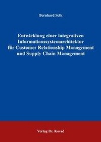 Abbildung von: Entwicklung einer integrativen Informationssystemarchitektur für Customer Relationship Management und Supply Chain Management - Kovac, Dr. Verlag