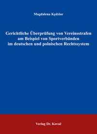 Abbildung von: Gerichtliche Überprüfung von Vereinsstrafen am Beispiel von Sportverbänden im deutschen und polnischen Rechtssystem - Kovac, Dr. Verlag