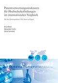 Cover: Patentverwertungsstrukturen f&uuml;r Hochschulerfindungen im internationalen Vergleich. - Fraunhofer IRB Verlag