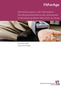 Cover: Dienstleistungen in der Telemedizin - Eine Bestandsaufnahme der ambulanten Unterst&uuml;tzung &auml;lterer Menschen zu Hause. - Fraunhofer IRB Verlag