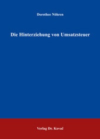 Abbildung von: Die Hinterziehung von Umsatzsteuer - Kovac, Dr. Verlag