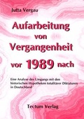 Cover: Aufarbeitung von Vergangenheit vor und nach 1989 - Tectum Wissenschaftsverlag