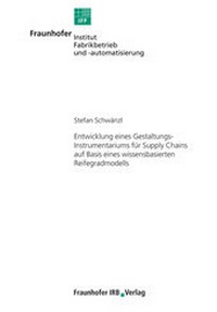 Abbildung von: Entwicklung eines Gestaltungs-Instrumentariums für Supply Chains auf Basis eines wissensbasierten Reifegradmodells. - Fraunhofer IRB Verlag