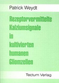 Abbildung von: Rezeptorvermittelte Kalziumsignale in kultivierten humanen Gliomzellen - Tectum Wissenschaftsverlag