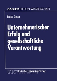 Abbildung von: Unternehmerischer Erfolg und gesellschaftliche Verantwortung - Deutscher Universitätsverlag