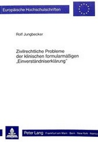 Abbildung von: Zivilrechtliche Probleme der klinischen formularmässigen «Einverständniserklärung» - Peter Lang Verlag