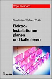 Abbildung von: Elektro-Installationen planen und kalkulieren - Vogel Communications Group GmbH & Co. KG