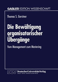 Abbildung von: Die Bewältigung organisatorischer Übergänge - Deutscher Universitätsverlag