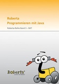 Cover: Roberta - Programmieren mit Java. - Fraunhofer IRB Verlag