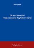 Cover: Die Anordnung des strafprozessualen dinglichen Arrestes - Kovac, Dr. Verlag