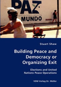 Enlarge image Cover: Building Peace and Democracy or Organizing Exit - VDM Verlag Dr. Mueller E.K.
