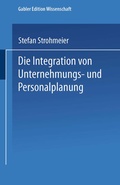Cover: Die Integration von Unternehmungs-und Personalplanung - Deutscher Universit&auml;tsverlag
