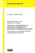 Cover: Neue Technologien f&uuml;r die Produktion von morgen - Reparatur und Herstellung von technischen Oberfl&auml;chen an Werkzeugen und Maschinenbauteilen - Shaker