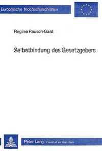 Abbildung von: Selbstbindung des Gesetzgebers - Peter Lang Verlag