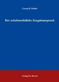 Abbildung von: Der arbeitsrechtliche Zeugnisanspruch - Kovac, Dr. Verlag