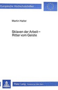 Enlarge image Cover: Sklaven der Arbeit - Ritter vom Geiste - Peter Lang Verlag