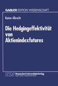 Cover: Die Hedgingeffektivit&auml;t von Aktienindexfutures - Deutscher Universit&auml;tsverlag