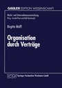 Cover: Organisation durch Vertr&auml;ge - Deutscher Universit&auml;tsverlag
