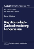 Cover: Migrationsbedingte Kundenabwanderung bei Sparkassen - Deutscher Universit&auml;tsverlag