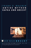 Cover: Antike Mythen - Kafka und Brecht - K&ouml;nigshausen & Neumann