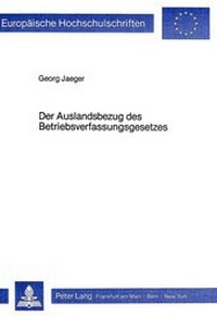 Abbildung von: Der Auslandsbezug des Betriebsverfassungsgesetzes - Peter Lang Verlag