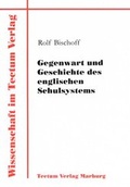 Cover: Gegenwart und Geschichte des englischen Schulsystems - Tectum Wissenschaftsverlag