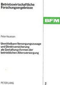 Abbildung von: Unmittelbare Versorgungszusage und Direktversicherung als Gestaltungsformen der betrieblichen Altersversorgung - Peter Lang Verlag