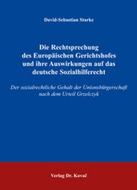 Abbildung von: Die Rechtsprechung des Europäischen Gerichtshofes und ihre Auswirkungen auf das deutsche Sozialhilferecht - Kovac, Dr. Verlag