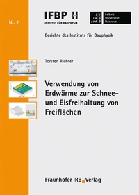 Abbildung von: Verwendung von Erdwärme zur Schnee- und Eisfreihaltung von Freiflächen - Fraunhofer IRB Verlag