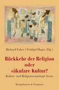 Cover: R&uuml;ckkehr der Religion oder s&auml;kulare Kultur? - K&ouml;nigshausen & Neumann