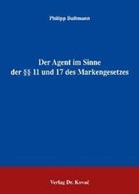 Abbildung von: Der Agent im Sinne der §§ 11 und 17 des Markengesetzes - Kovac, Dr. Verlag