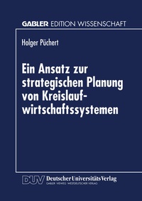 Abbildung von: Ein Ansatz zur strategischen Planung von Kreislaufwirtschaftssystemen - Deutscher Universitätsverlag