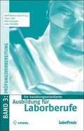 Cover: Die handlungsorientierte Ausbildung f&uuml;r Laborberufe / Pr&uuml;fungsvorbereitung - Vogel Communications Group GmbH & Co. KG