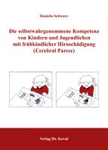 Cover: Die selbstwahrgenommene Kompetenz von Kindern und Jugendlichen mit fr&uuml;hkindlicher Hirnsch&auml;digung (Cerebralparese) - Kovac, Dr. Verlag