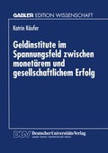 Cover: Geldinstitute im Spannungsfeld zwischen monet&auml;rem und gesellschaftlichem Erfolg - Deutscher Universit&auml;tsverlag