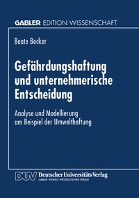 Abbildung von: Gefährdungshaftung und unternehmerische Entscheidung - Deutscher Universitätsverlag
