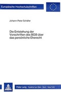 Bild: Die Entstehung der Vorschriften des BGB &uuml;ber das pers&ouml;nliche Eherecht - Peter Lang Verlag