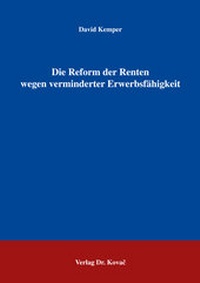 Abbildung von: Die Reform der Renten wegen verminderter Erwerbsfähigkeit - Kovac, Dr. Verlag