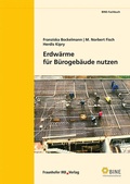 Cover: Erdw&auml;rme f&uuml;r B&uuml;rogeb&auml;ude nutzen - Fraunhofer IRB Verlag