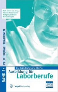 Abbildung von: Die handlungsorientierte Ausbildung für Laborberufe / Pflichtqualifikationen - Vogel Communications Group GmbH & Co. KG