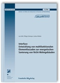 Cover: Interface. Entwicklung von multifunktionalen Elementfassaden zur energetischen Sanierung von Nicht-Wohngeb&auml;uden - Fraunhofer IRB Verlag