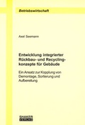 Cover: Entwicklung integrierter R&uuml;ckbau- und Recyclingkonzepte f&uuml;r Geb&auml;ude - Shaker