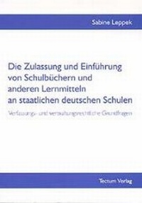 Abbildung von: Die Zulassung und Einführung von Schulbüchern und anderen Lernmitteln an staatlichen deutschen Schulen - Tectum Wissenschaftsverlag