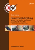 Cover: Bauwerksabdichtung gegen von au&szlig;en und innen angreifende Feuchte - Fraunhofer IRB Verlag