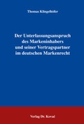 Cover: Der Unterlassungsanspruch des Markeninhabers und seiner Vertragspartner im deutschen Markenrecht - Kovac, Dr. Verlag
