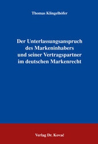 Abbildung von: Der Unterlassungsanspruch des Markeninhabers und seiner Vertragspartner im deutschen Markenrecht - Kovac, Dr. Verlag