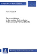Cover: Raum und K&ouml;rper in der zweiten Antinomie der Kritik der reinen Vernunft Kants - Peter Lang Verlag