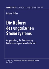 Abbildung von: Die Reform des ungarischen Steuersystems - Deutscher Universitätsverlag