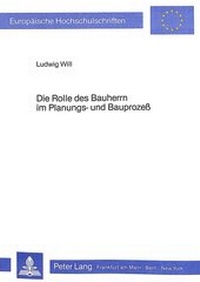 Abbildung von: Die Rolle des Bauherrn im Planungs- und Bauprozess - Peter Lang Verlag
